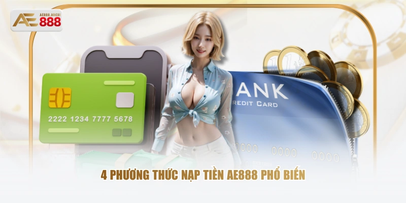 4 phương thức nạp tiền AE888 phổ biến