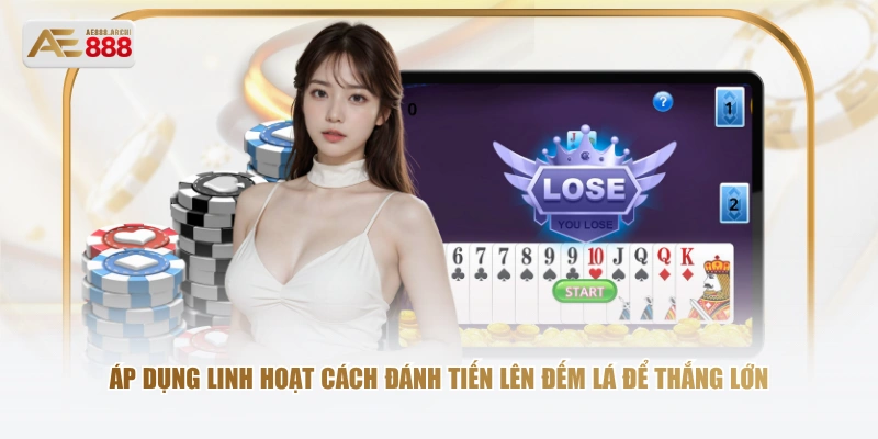 Áp dụng linh hoạt cách đánh tiến lên đếm lá để thắng lớn