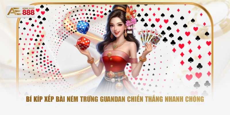 Bí kíp xếp bài ném trứng Guandan chiến thắng nhanh chóng