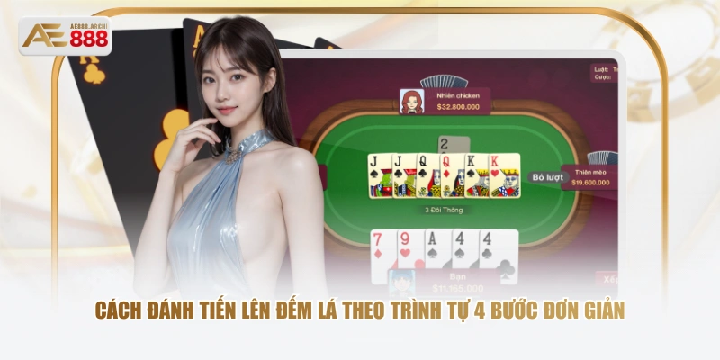 Cách đánh tiến lên đếm lá theo trình tự 4 bước đơn giản