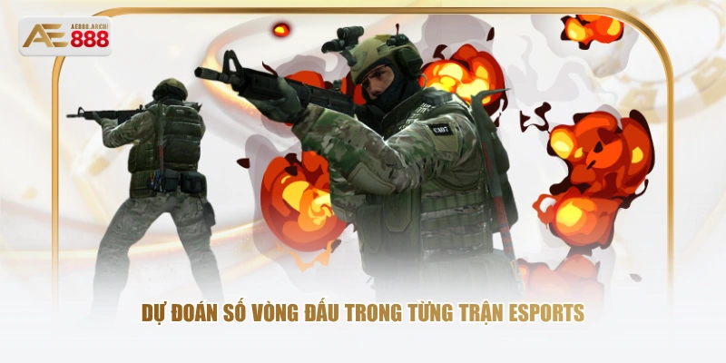 Dự đoán số vòng đấu trong từng trận esports