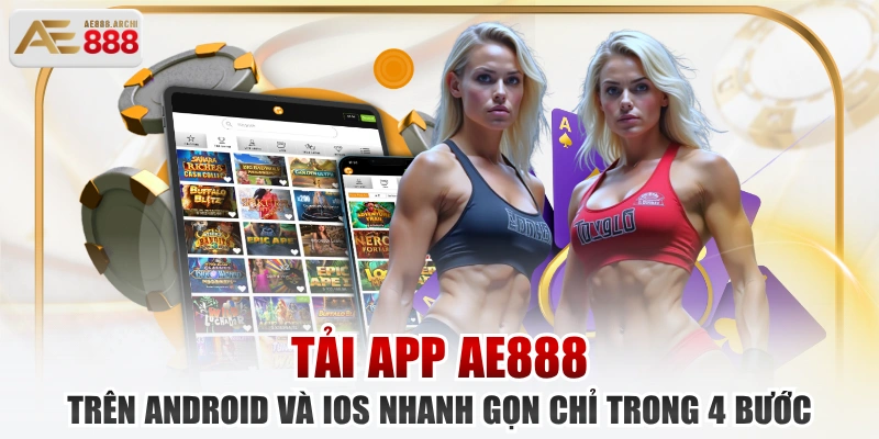 Tải app AE888 Trên Android Và iOS Nhanh Gọn Chỉ Trong 4 Bước